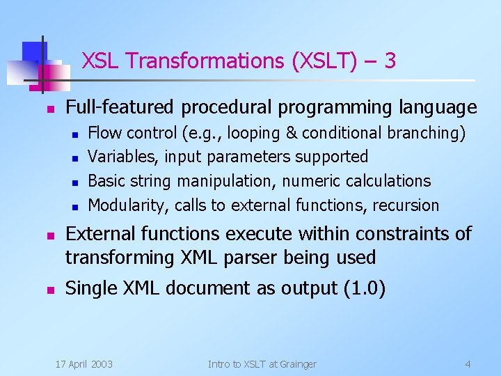 XSL Transformations (XSLT) – 3 n Full-featured procedural programming language n n n Flow