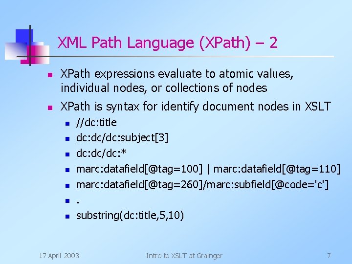 XML Path Language (XPath) – 2 n n XPath expressions evaluate to atomic values,