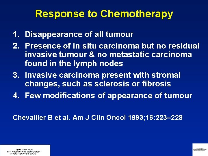 Response to Chemotherapy 1. Disappearance of all tumour 2. Presence of in situ carcinoma