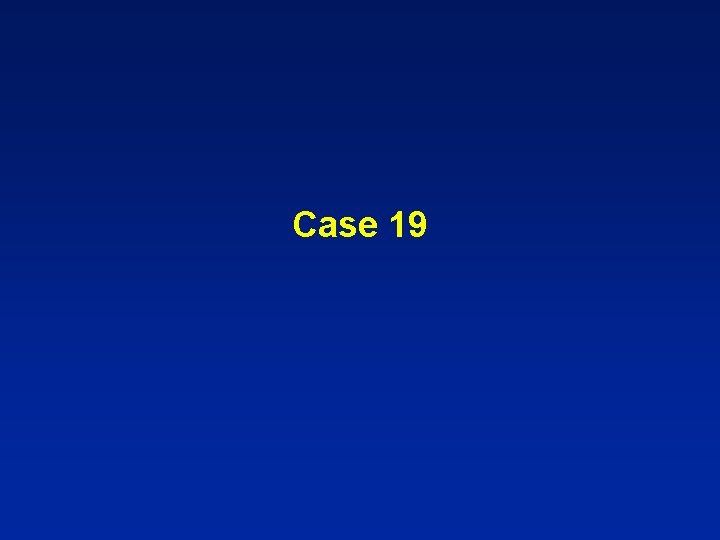 Case 19 