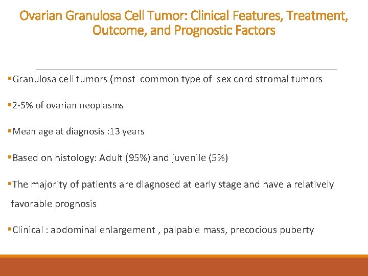 Ovarian Granulosa Cell Tumor: Clinical Features, Treatment, Outcome, and Prognostic Factors §Granulosa cell tumors