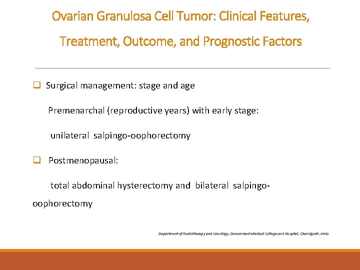 Ovarian Granulosa Cell Tumor: Clinical Features, Treatment, Outcome, and Prognostic Factors q Surgical management: