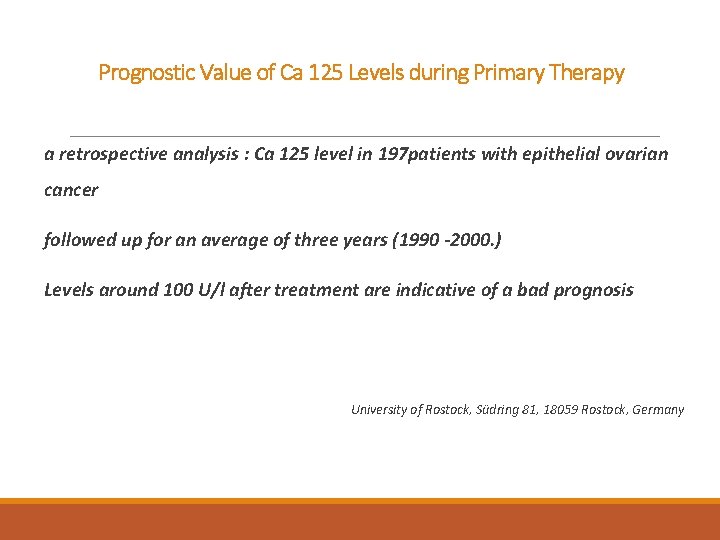 Prognostic Value of Ca 125 Levels during Primary Therapy a retrospective analysis : Ca