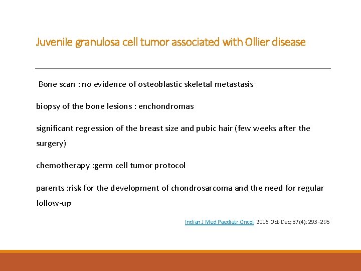 Juvenile granulosa cell tumor associated with Ollier disease Bone scan : no evidence of