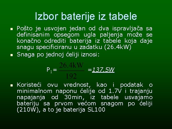 Izbor baterije iz tabele n n Pošto je usvojen jedan od dva ispravljača sa