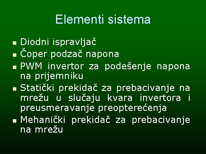 Elementi sistema n n n Diodni ispravljač Čoper podzač napona PWM invertor za podešenje