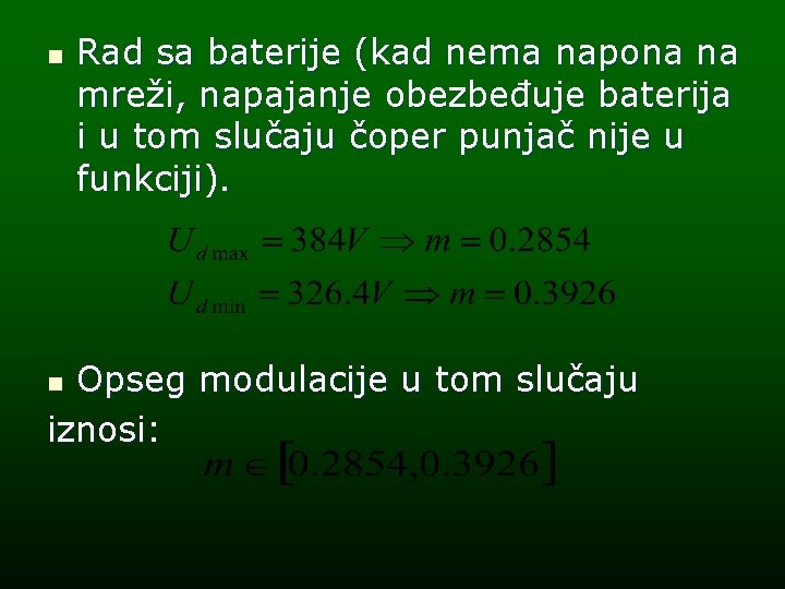 n Rad sa baterije (kad nema napona na mreži, napajanje obezbeđuje baterija i u