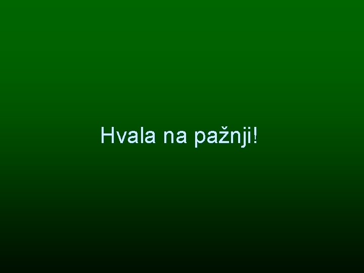 Hvala na pažnji! 