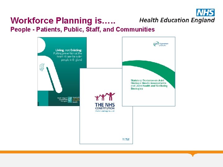 Workforce Planning is…. . People - Patients, Public, Staff, and Communities 