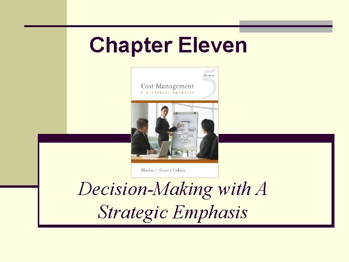 Chapter Eleven Decision-Making with A Strategic Emphasis 