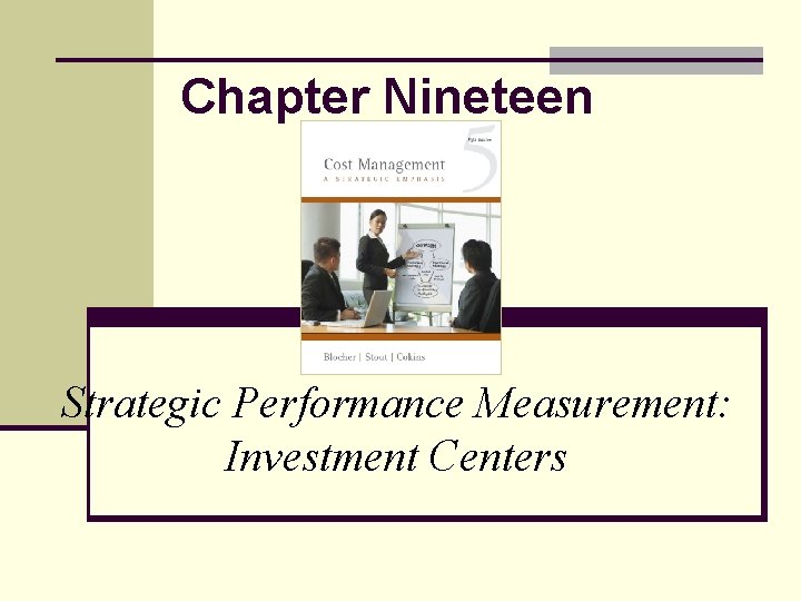 Chapter Nineteen Strategic Performance Measurement: Investment Centers 