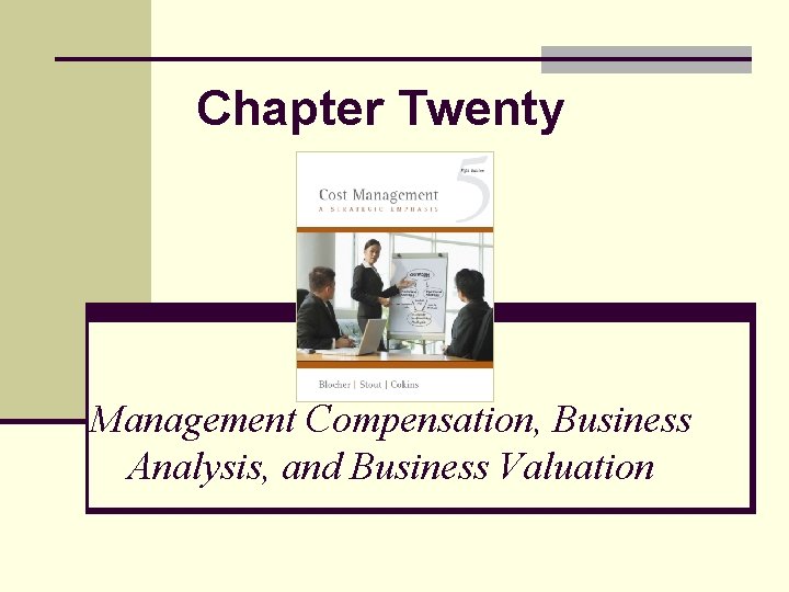 Chapter Twenty Management Compensation, Business Analysis, and Business Valuation 