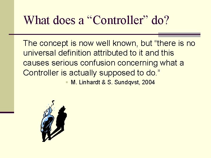 What does a “Controller” do? The concept is now well known, but “there is