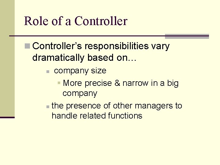 Role of a Controller n Controller’s responsibilities vary dramatically based on… company size §
