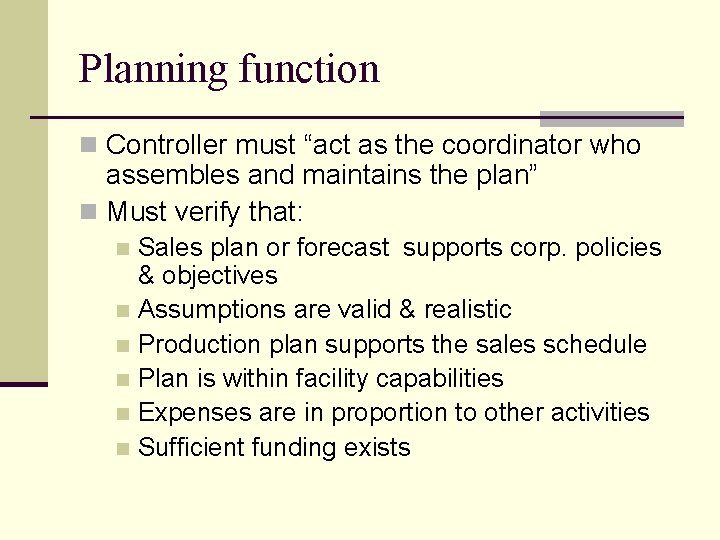 Planning function n Controller must “act as the coordinator who assembles and maintains the