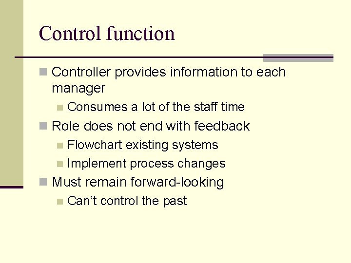 Control function n Controller provides information to each manager n Consumes a lot of