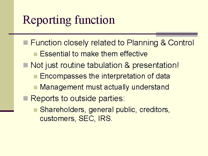 Reporting function n Function closely related to Planning & Control n Essential to make