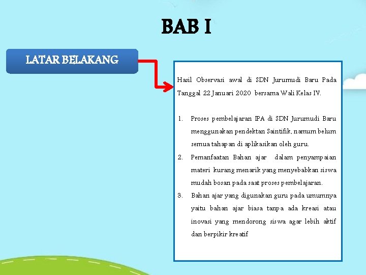 BAB I LATAR BELAKANG Hasil Observasi awal di SDN Jurumudi Baru Pada Tanggal 22 BAB I LATAR BELAKANG Hasil Observasi awal di SDN Jurumudi Baru Pada Tanggal 22