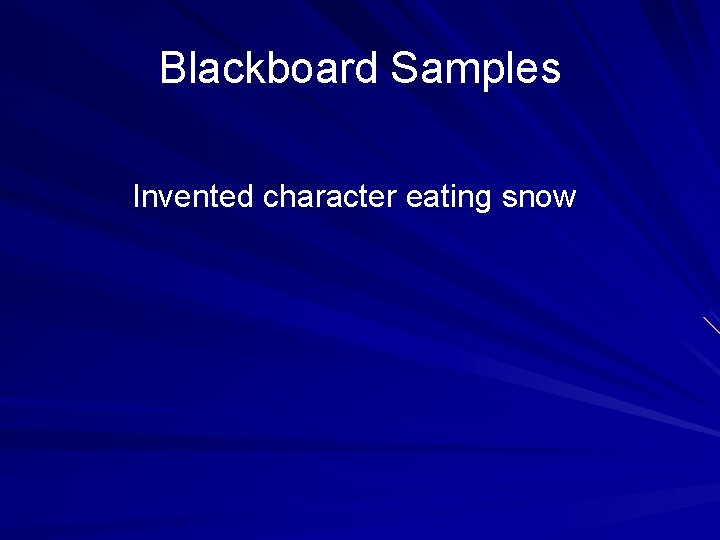Blackboard Samples Invented character eating snow 