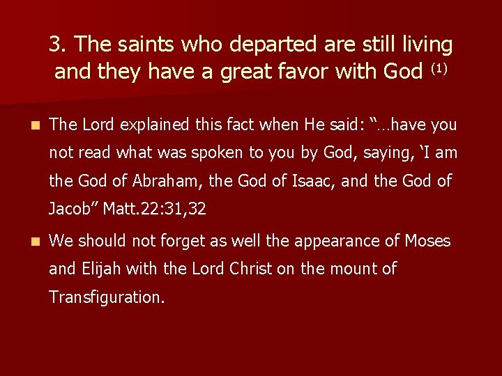 3. The saints who departed are still living and they have a great favor