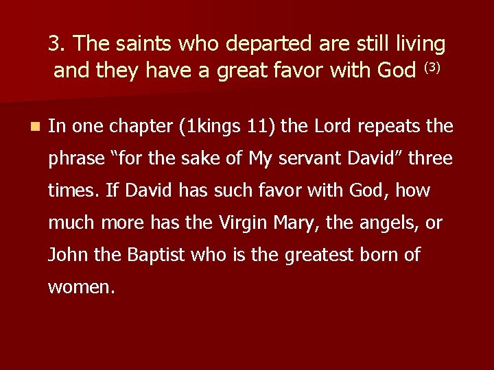 3. The saints who departed are still living and they have a great favor