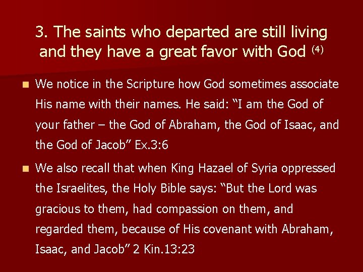 3. The saints who departed are still living and they have a great favor