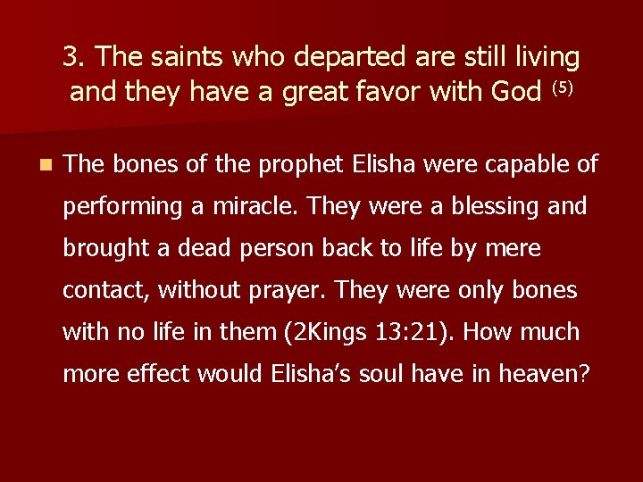3. The saints who departed are still living and they have a great favor