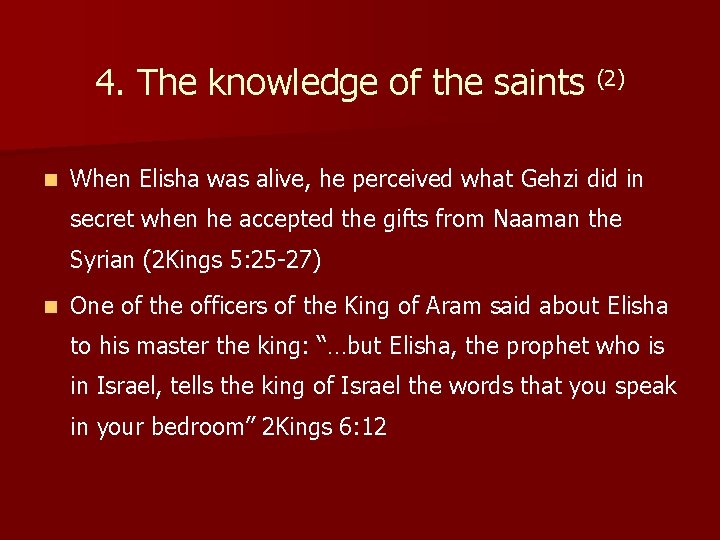 4. The knowledge of the saints (2) n When Elisha was alive, he perceived