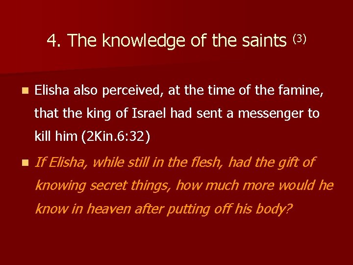 4. The knowledge of the saints (3) n Elisha also perceived, at the time