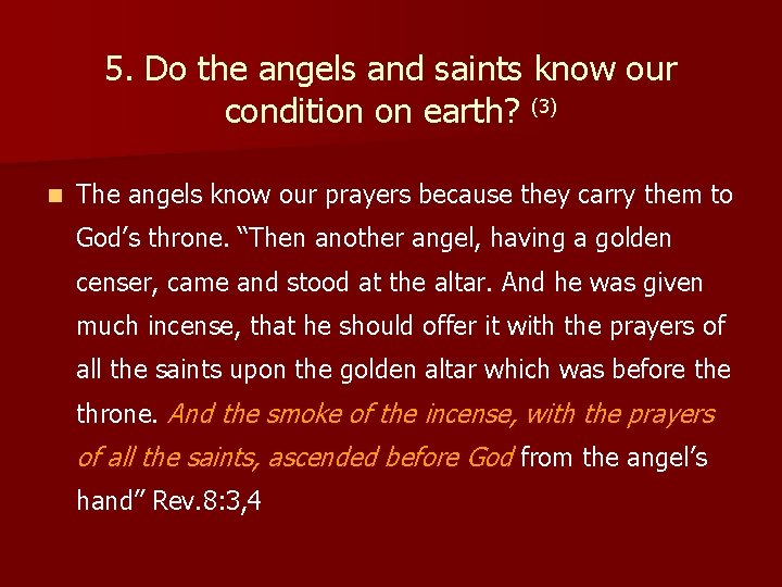 5. Do the angels and saints know our condition on earth? (3) n The
