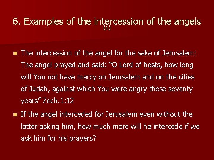 6. Examples of the intercession of the angels (1) n The intercession of the