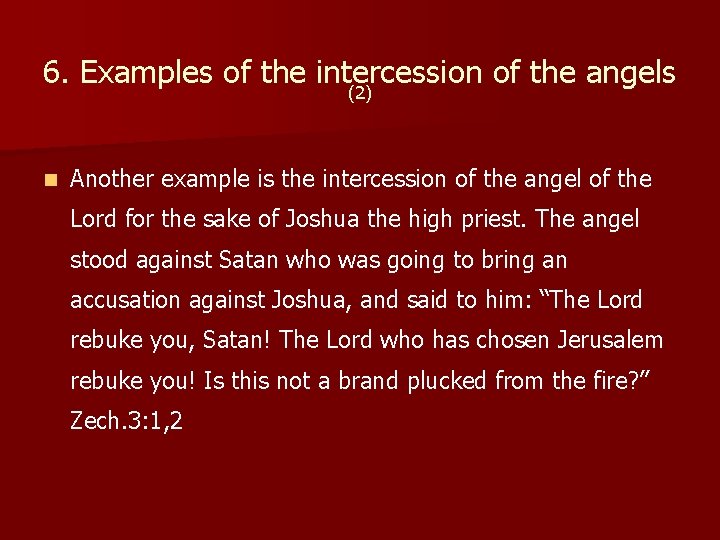 6. Examples of the intercession of the angels (2) n Another example is the