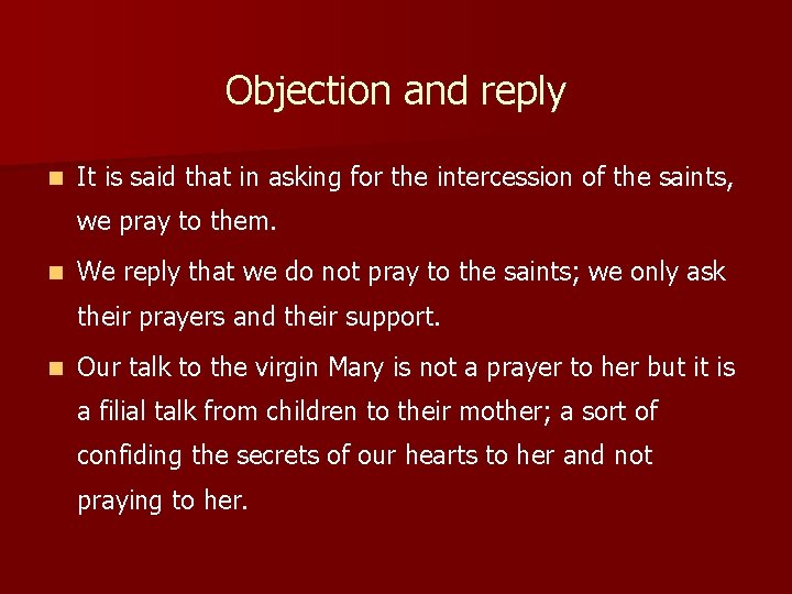 Objection and reply n It is said that in asking for the intercession of