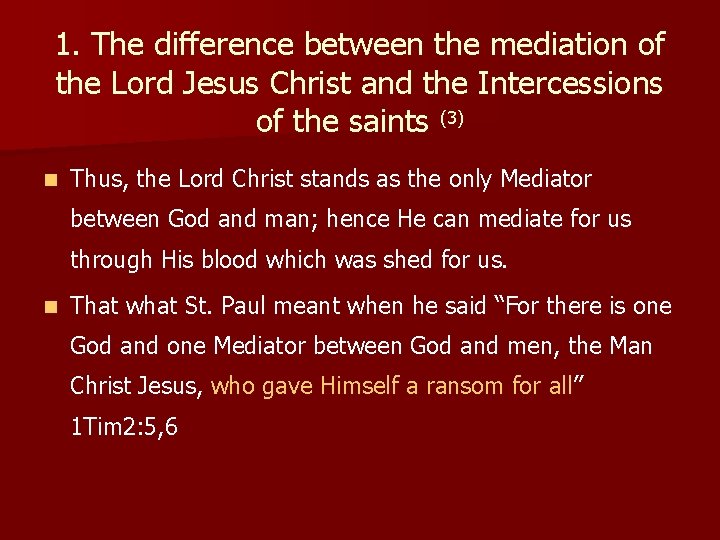 1. The difference between the mediation of the Lord Jesus Christ and the Intercessions