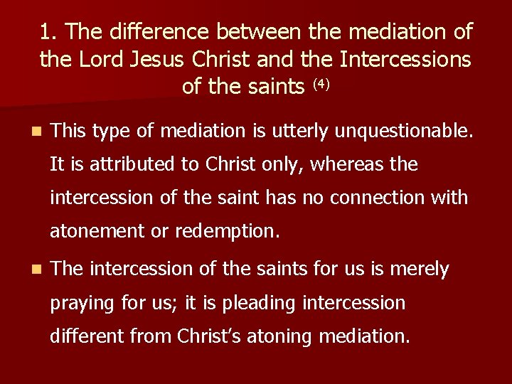 1. The difference between the mediation of the Lord Jesus Christ and the Intercessions