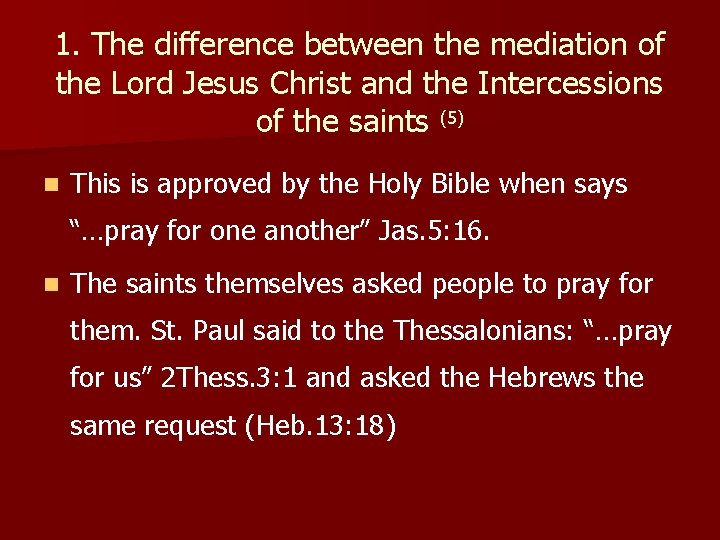 1. The difference between the mediation of the Lord Jesus Christ and the Intercessions