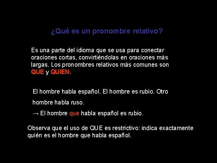 ¿Qué es un pronombre relativo? Es una parte del idioma que se usa para