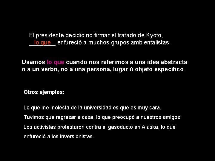 El presidente decidió no firmar el tratado de Kyoto, ____ lo que enfureció a