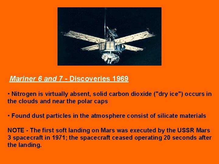 Mariner 6 and 7 - Discoveries 1969 • Nitrogen is virtually absent, solid carbon