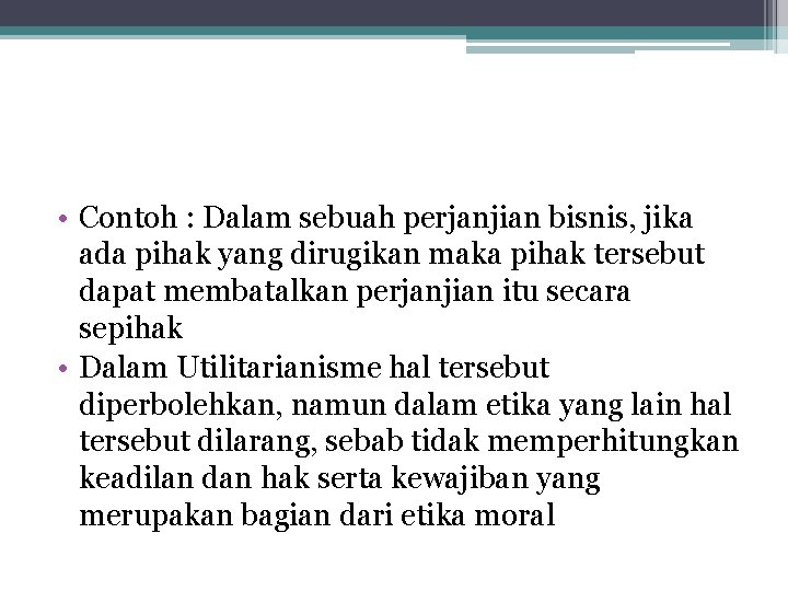  • Contoh : Dalam sebuah perjanjian bisnis, jika ada pihak yang dirugikan maka