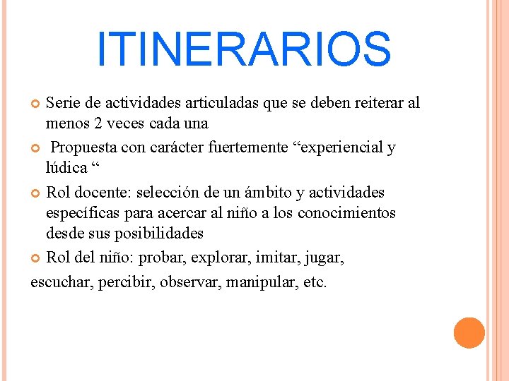 ITINERARIOS Serie de actividades articuladas que se deben reiterar al menos 2 veces cada