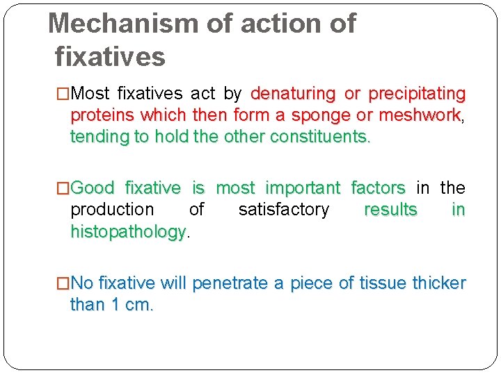Mechanism of action of fixatives �Most fixatives act by denaturing or precipitating proteins which