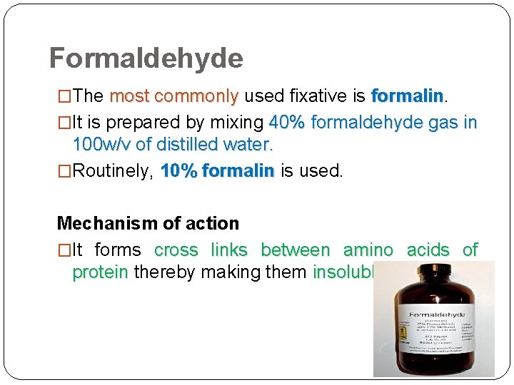 Formaldehyde �The most commonly used fixative is formalin. most commonly formalin �It is prepared