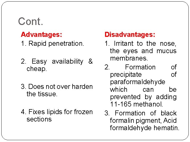 Cont. Advantages: 1. Rapid penetration. 2. Easy availability & cheap. 3. Does not over