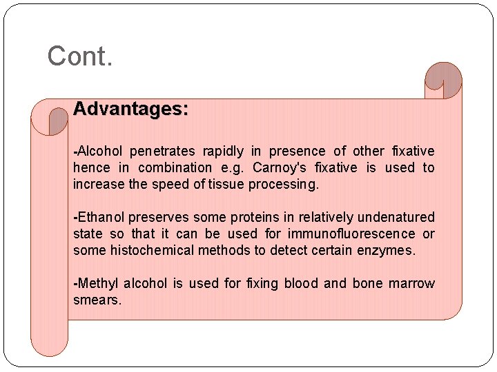 Cont. Advantages: -Alcohol penetrates rapidly in presence of other fixative hence in combination e.