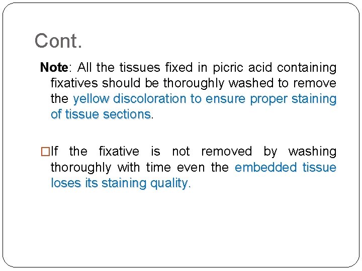 Cont. Note: All the tissues fixed in picric acid containing fixatives should be thoroughly