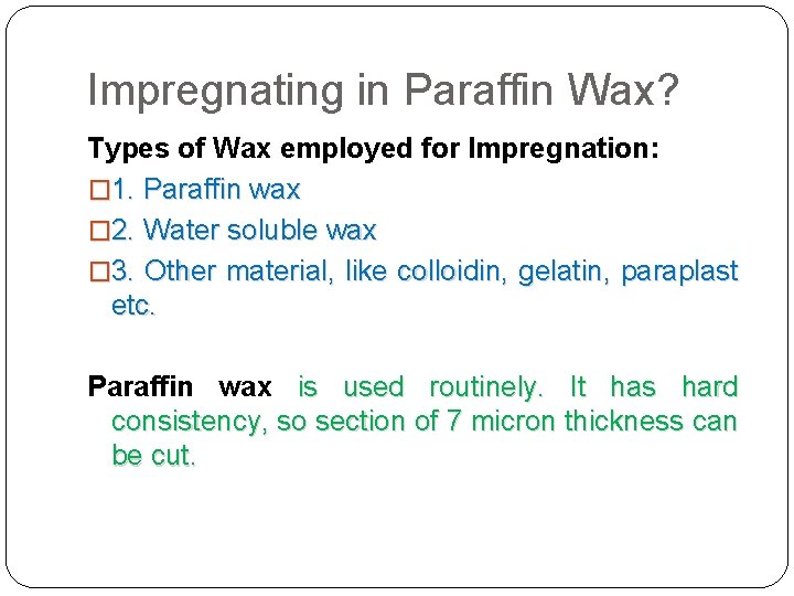 Impregnating in Paraffin Wax? Types of Wax employed for Impregnation: � 1. Paraffin wax