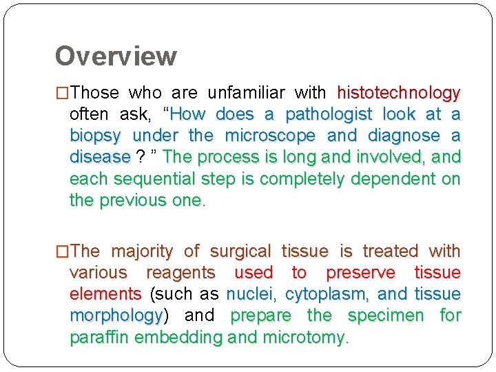 Overview �Those who are unfamiliar with histotechnology often ask, “How does a pathologist look