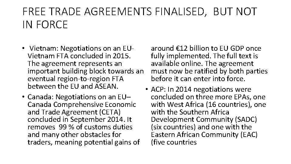 FREE TRADE AGREEMENTS FINALISED, BUT NOT IN FORCE • Vietnam: Negotiations on an EUVietnam