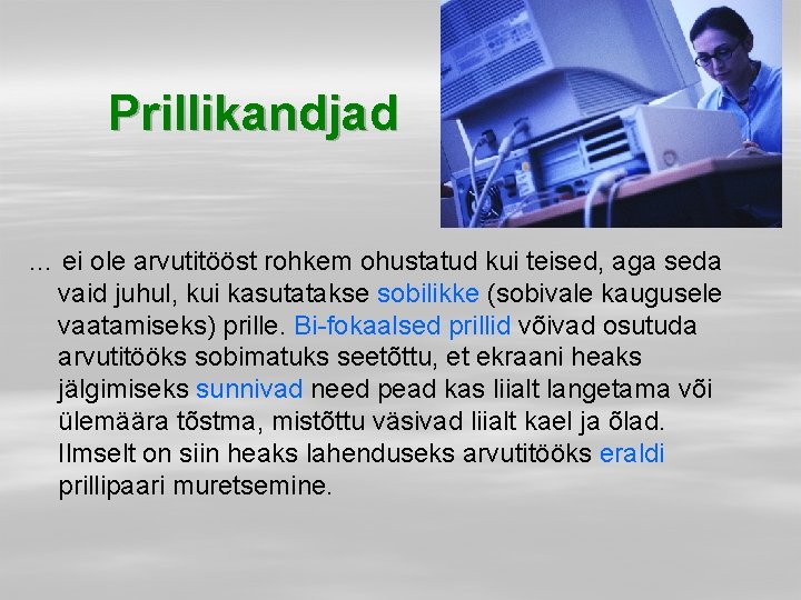 Prillikandjad … ei ole arvutitööst rohkem ohustatud kui teised, aga seda vaid juhul, kui